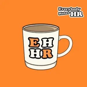 Everybody Hates Hr Podcast