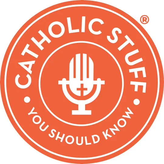 Catholic Stuff You Should Know