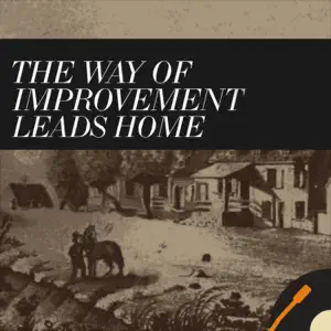 The Way Of Improvement Leads Home