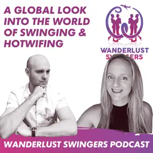 Wanderlust Swingers A Swinger Podcast & Hotwife Lifestyle Stories