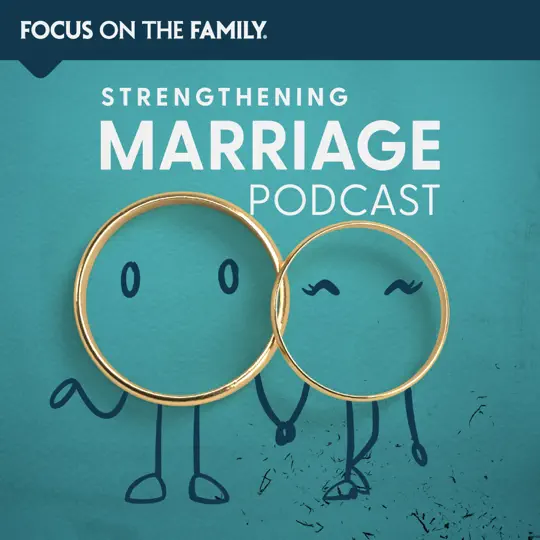 Focus On The Family Strengthening Marriage Podcast