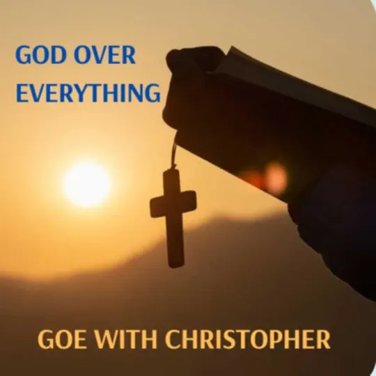 God Over Everything With Christopher (goe)