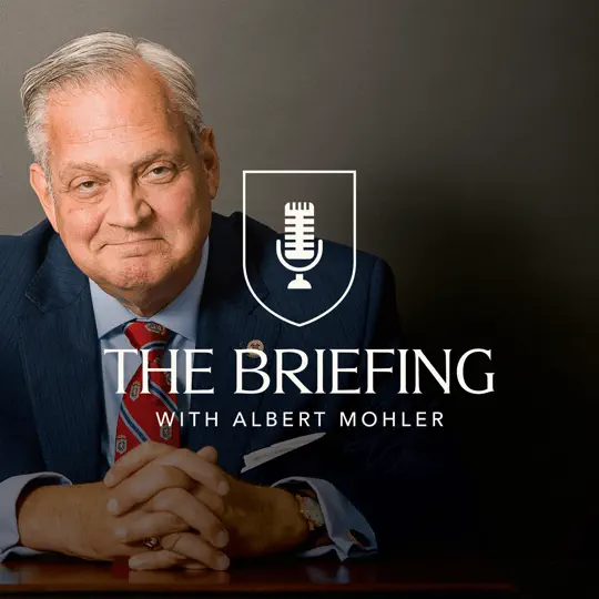 The Briefing With Albert Mohler