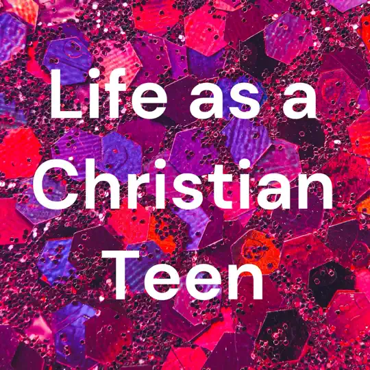 ✨life As A Christian Teen✨