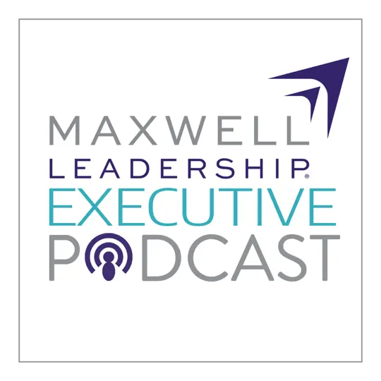 The John Maxwell Leadership Podcast